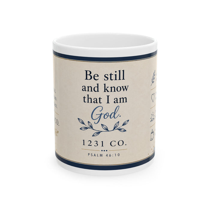 Ceramic Mug - "Be Still and Know That I Am God" Inspirational Bible Verse Coffee Cup (11oz, 15oz)